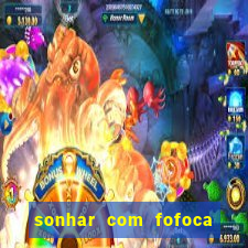 sonhar com fofoca jogo do bicho